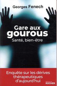 Produktbild: Gare aux gourous : sant&eacute;, bien-&ecirc;tre
