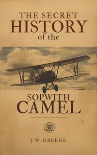 Produktbild: The Secret History of the Sopwith Camel