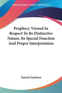 Produktbild: Fairbairn, P: Prophecy Viewed In Respect To Its Distinctive