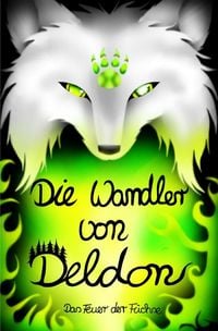 Produktbild: Die Wandler von Deldon / Die Wandler von Deldon 5: Das Feuer der F&uuml;chse