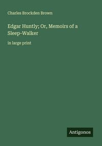Produktbild: Edgar Huntly; Or, Memoirs of a Sleep-Walker