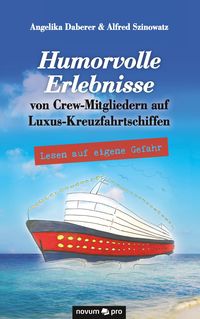 Bild vom Artikel Humorvolle Erlebnisse von Crew-Mitgliedern auf Luxus-Kreuzfahrtschiffen vom Autor Angelika Daberer & Alfred Szinowatz