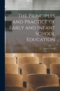 Produktbild: The Principles and Practice of Early and Infant School Education