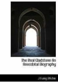 Produktbild: The Real Gladstone an Anecdotal Biography