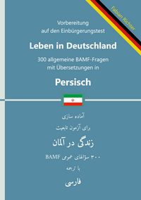 Produktbild: Einb&uuml;rgerungstest "Leben in Deutschland" - 300 allgemeine BAMF-Fragen mit &Uuml;bersetzungen in Persisch