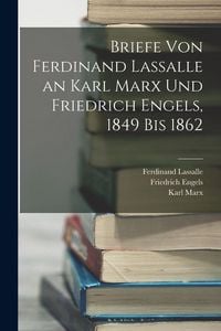 Produktbild: Briefe Von Ferdinand Lassalle an Karl Marx Und Friedrich Engels, 1849 Bis 1862