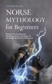 Produktbild: Norse Mythology for Beginners: Discover the Exciting and Mysterious Myths and Sagas of the Nordic World From Edda & Co.