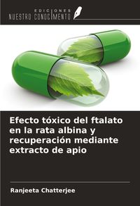 Produktbild: Efecto t&oacute;xico del ftalato en la rata albina y recuperaci&oacute;n mediante extracto de apio