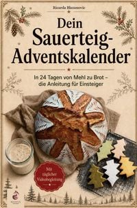 Produktbild: Dein Sauerteig Adventskalender - In 24 Tagen von Mehl zu Brot, die Anleitung f&uuml;r Einsteiger