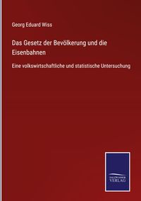 Produktbild: Das Gesetz der Bev&ouml;lkerung und die Eisenbahnen