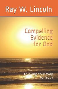 Produktbild: Compelling Evidence for God: Thinking Your Way to Truth