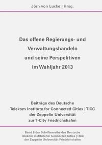 Produktbild: Das offene Regierungs- und Verwaltungshandeln und seine Perspektiven im Wahljahr 2013