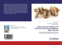 Produktbild: Bioconversion Efficacy Of Pleurotus By Using Different Agro-Wastes