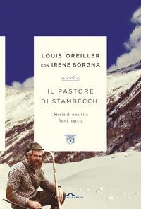 Produktbild: Il pastore di stambecchi. Storia di una vita fuori traccia