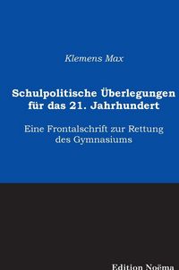 Produktbild: Max, K: Schulpolitische &Uuml;berlegungen f&uuml;r das 21. Jahrhundert