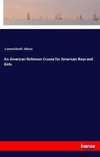 Produktbild: An American Robinson Crusoe for American Boys and Girls