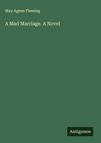 Produktbild: A Mad Marriage. A Novel