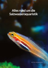 Bild vom Artikel Alles rund um die Salzwasseraquaristik vom Autor Peter Hermann