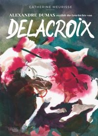 Produktbild: Alexandre Dumas erz&auml;hlt die Geschichte von Delacroix