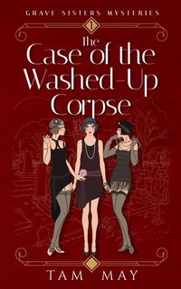 Produktbild: The Case of the Washed-Up Corpse: A 1920s Cozy Mystery (Grave Sisters Mysteries, #1)