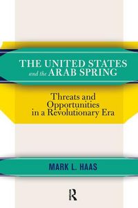 Produktbild: Haas, M: The United States and the Arab Spring