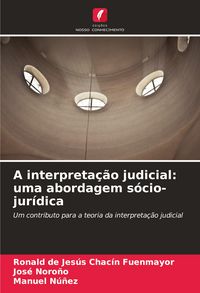 Produktbild: A interpreta&ccedil;&atilde;o judicial: uma abordagem s&oacute;cio-jur&iacute;dica