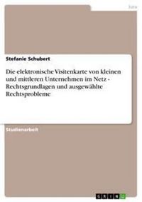 Produktbild: Die elektronische Visitenkarte von kleinen und mittleren Unternehmen im Netz - Rechtsgrundlagen und ausgew&auml;hlte Rechtsprobleme