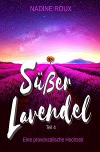 Produktbild: S&uuml;&szlig;er Lavendel - Eine provenzalische Hochzeit