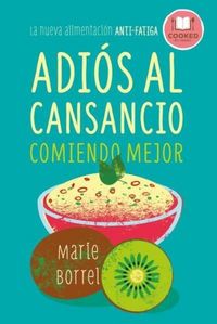 Produktbild: Adi&oacute;s al cansancio comiendo mejor : la nueva alimentaci&oacute;n anti-fatiga