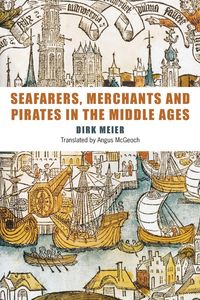 Produktbild: Seafarers, Merchants and Pirates in the Middle Ages