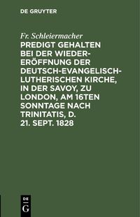 Produktbild: Predigt gehalten bei der Wieder-Er&ouml;ffnung der Deutsch-Evangelisch-Lutherischen Kirche, in der Savoy, zu London, am 16ten Sonntage nach Trinitatis, d.