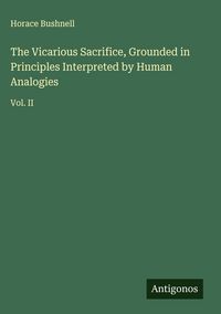 Produktbild: The Vicarious Sacrifice, Grounded in Principles Interpreted by Human Analogies