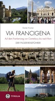 Produktbild: Via Francigena - Auf dem Frankenweg von Canterbury bis nach Rom