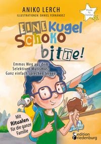 Produktbild: Eine Kugel Schoko bitte! Emmos Weg aus dem Selektiven Mutismus