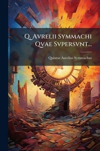 Produktbild: Q. Avrelii Symmachi Qvae Svpersvnt...