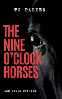 Produktbild: The Nine O'Clock Horses & Other Stories