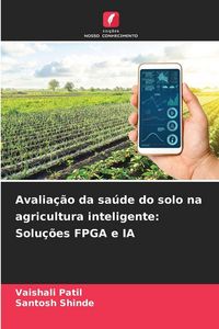 Produktbild: Avalia&ccedil;&atilde;o da sa&uacute;de do solo na agricultura inteligente: Solu&ccedil;&otilde;es FPGA e IA