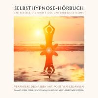 Produktbild: Selbsthypnose-H&ouml;rbuch: Entfessele die Kraft des Unterbewussten