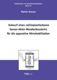 Produktbild: Entwurf eines vollimplantierbaren Sensor-Aktor-Wandlerbausteins f&uuml;r die apparative H&ouml;rrehabilitation