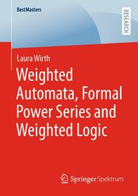 Produktbild: Weighted Automata, Formal Power Series and Weighted Logic