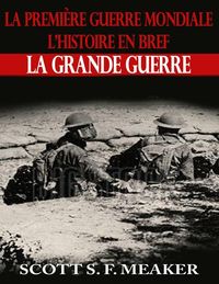 Produktbild: La Premi&egrave;re Guerre mondiale : l'Histoire en bref - La Grande Guerre