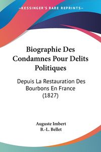 Produktbild: Imbert, A: Biographie Des Condamnes Pour Delits Politiques