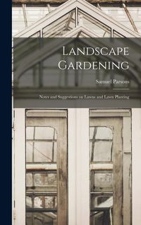 Produktbild: Landscape Gardening: Notes and Suggestions on Lawns and Lawn Planting