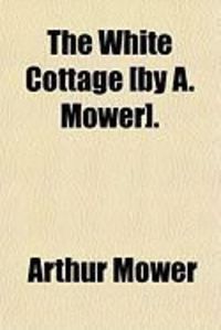Produktbild: The White Cottage [By A. Mower].