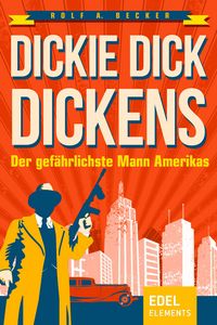 Produktbild: Dickie Dick Dickens - Der gef&auml;hrlichste Mann Amerikas