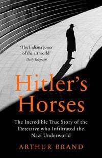 Bild vom Artikel Hitler's Horses vom Autor Arthur Brand