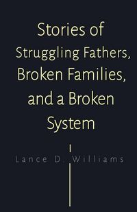 Produktbild: Stories of Struggling Fathers, Broken Families, and a Broken System