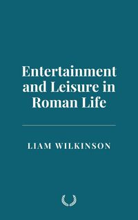Produktbild: Entertainment and Leisure in Roman Life