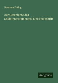 Produktbild: Zur Geschichte des Soldatentestamentes: Eine Festschrift
