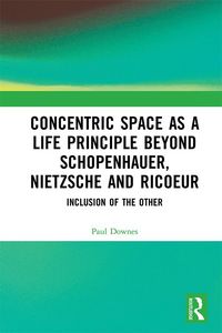 Produktbild: Concentric Space as a Life Principle Beyond Schopenhauer, Nietzsche and Ricoeur